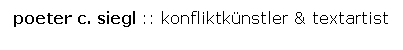 poeter c. siegl :: konfliktkünstler & textartist
